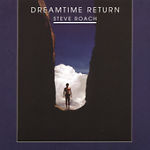 Dreamtime Return [Remaster] by Steve Roach- SOLD
