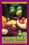 Exotic Foods : A Kitchen and Garden Guide by Marian Van Atta