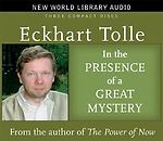 In the Presence of a Great Mystery by Eckhart Tolle