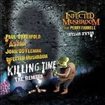Killing Time: The Remixes by Infected Mushroom- SOLD