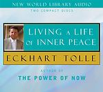 Living a Life of Inner Peace by Eckhart Tolle
