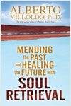 Mending The Past And Healing The Future with Soul Retrieval