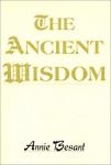 The Ancient Wisdom by Annie W. Besant