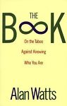 The Book On the Taboo Against Knowing Who You Are by Alan Watts