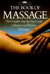 The Book of Massage : The Complete Step-by-Step Guide to Eastern